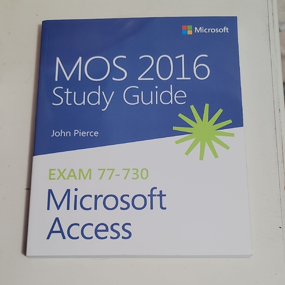 MOS 2016 Study‎ Guide for Microsoft Access (MOS Study Guide) 1st Ed, John Pierce